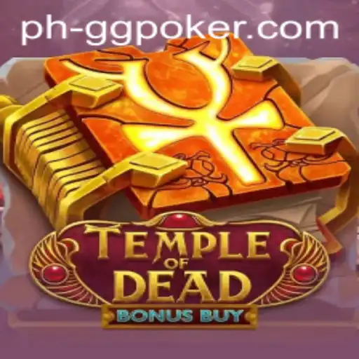 Exploring the Exciting World of Temple of Dead Bonus Buy at GGPoker